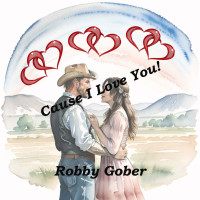 Cause I Love You (Robby Gober)